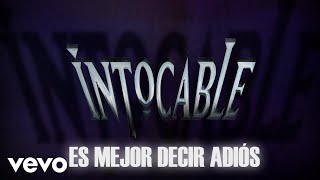 Intocable  Es Mejor Decir Adiós Lyric Video [upl. by Brufsky]