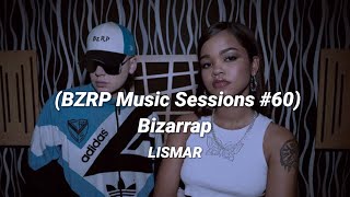 BZRP MUSIC SESSIONS 60 BIZARRAP  LISMAR letra [upl. by Olivero]