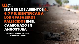 Identifican a los 4 pasajeros fallecidos en el camionazo en Angostura [upl. by Akena]