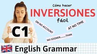 INVERSION para C1 Advanced FÁCIL ✏️ Use of English and Writing con ejemplos [upl. by Magree629]