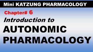 Chp06 Mini KATZUNG Pharma  Introduction to AUTONOMIC PHARMACOLOGY  ANS Drugs [upl. by Eidassac426]