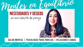 Necesidades y Deseos en las Relaciones de Pareja [upl. by Evey]