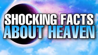 What is HEAVEN like Facts about heaven that will SHOCK you [upl. by Aicsile]