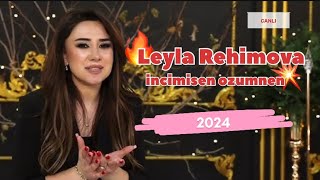 Leyla Rehimova incimisem ozumnen canli 2024 [upl. by Marks]