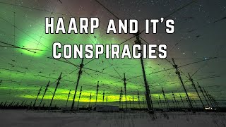 HAARP and its Conspiracies [upl. by Adrian]