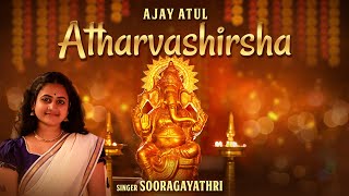 Atharvashirsha  Sooryagayathri  Ajay Atul  Ganpati Atharvashirsha Ganesh Chaturthi Special 2024 [upl. by Hsetim399]