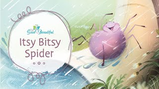 Itsy Bitsy Spider  Song and Lyrics  The Good and the Beautiful [upl. by Emmit]