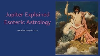 Jupiter Explained  Esoteric Astrology [upl. by Sperry]