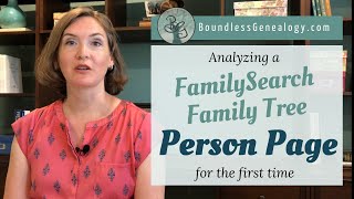 FamilySearch Family Tree Person Page  How to Evaluate an Ancestor in the Tree [upl. by Wiencke]