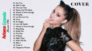 Ariana Grande Greatest Hits 2017  Ariana Grande Best Songs Full Cover [upl. by Dorwin]