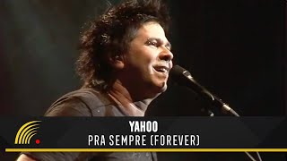 Yahoo  Pra Sempre Forever  20 Anos Ao Vivo [upl. by Johna20]