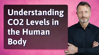 Understanding CO2 Levels in the Human Body [upl. by Alodi]