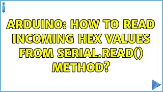 Arduino How to read incoming HEX values from Serialread method 2 Solutions [upl. by Enellij]