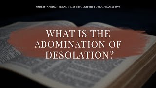 What is the Abomination of Desolation [upl. by Stickney]