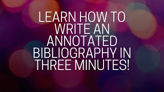 Learn How to Write an Annotated Bibliography in THREE Minutes [upl. by Krueger]