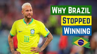 Why Have Brazil Stopped Winning Everything [upl. by Bilat539]