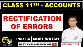 Rectification of errors  All basics  Class 11  Part 4  Accounts  Chandan Sir Goodwill Educare [upl. by Ihc]