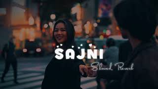 Sajni Slowed  Reverb  Arijit Singh  Laapataa Ladies  LofiVibesNook [upl. by Margarethe]