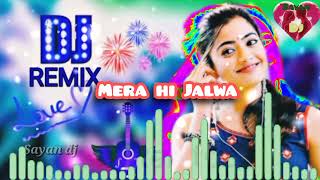 Mera hi Jalwa new dj song new hindi dj song new hit hindi dj remix dj remix songs Bollywood DJ [upl. by Magan739]