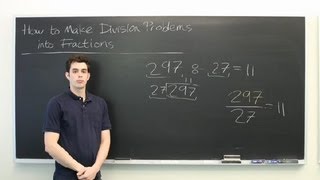 How to Make Division Problems Into Fractions  Mathematics Division amp More [upl. by Bathsheeb]