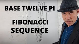 Base Twelve Pi Part Three The Fibonacci Sequence [upl. by Sweyn273]