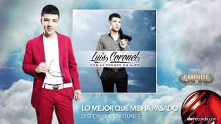 LO MEJOR QUE ME HA PASADO  Luis Coronel quot Con La Frente En Alto quot [upl. by Merras157]