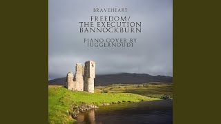 Freedom  The Execution Bannockburn from quotBraveheartquot Piano Solo [upl. by Llorre]