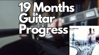 19 Months Guitar Progress Inspired By BOCCHI THE ROCK Electioneering Radiohead [upl. by Aneri157]