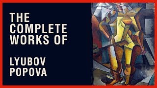 The Complete Works of Lyubov Popova [upl. by Aylad]