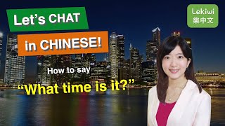 Lesson 7 How to say quotWhat Timequot in Chinese Fun amp Easy Conversational Chinese⎢Lekiwi [upl. by Niamart]