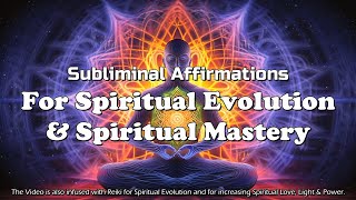 ACHIEVE SPIRITUAL MASTERY  Boost Spiritual Evolution  Subliminal Affirmations amp Reiki [upl. by Snave520]