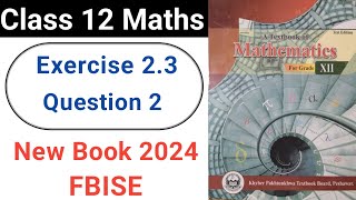 Class 12 Maths Exercise 23 Question No2 New KPK Book 2024 [upl. by Nylrehs]