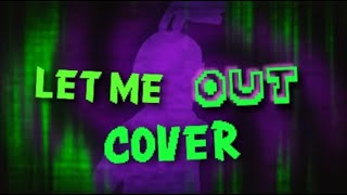 FNAF GLITCHTRAP SONG quotLet Me Outquot  COVERREMAKE original by APAngryPiggy and Dawko [upl. by Inafets744]