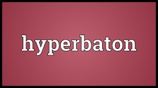 Hyperbaton Meaning [upl. by Gnort]