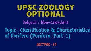 UPSC ZOOLOGY  NonChordata L15  Classification amp Characteristics of Porifera IAS  IFS  Dr RK [upl. by Aid]