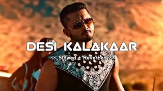 DESI KALAKAAR 😍SLOWEDREVERBslowedandreverb viral RMMusic007 yoyohoneysingh [upl. by Pellet]