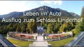 Leben im Auto  Ausflug zum Schloss Linderhof in Bayern [upl. by Zetnom]