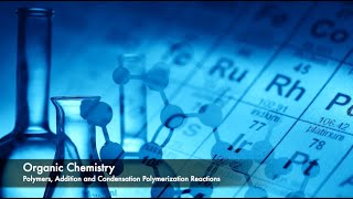 S13 Organic Chemistry  Polymers Addition Condensation Polymerization Rxns Alberta Chemistry 30 [upl. by Corron]