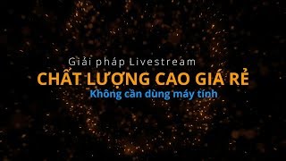 CameraFi Live giải pháp livestream chất lượng cao bằng máy ảnh không cần dùng máy tính [upl. by Matthew]