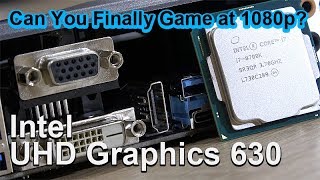 Intel UHD Graphics 630  Can You Finally Game at 1080p [upl. by Ernesta]