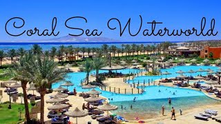 Coral Sea Waterworld Review Sharm el Sheikh EGYPT  Splashworld TUI First Choice Waterpark Holiday [upl. by Meg939]