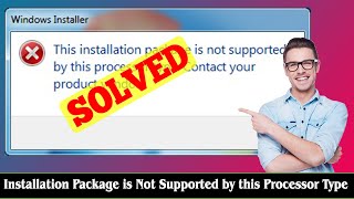 FIXED This Installation Package is Not Supported by this Processor Type [upl. by Airpac]