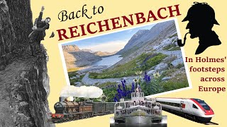 BACK TO REICHENBACH  In Sherlock Holmes footsteps across Europe [upl. by Adamik]