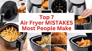 Top 7 Air Fryer MISTAKES most people are making [upl. by Radnaxela]