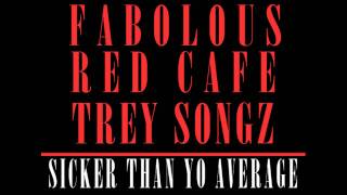 Fabolous x Trey Songz x Red Cafe  Sicker Than Yo Average [upl. by Kerwin19]