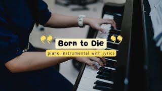 Born to Die  Piano Instrumental with Lyrics [upl. by Berck471]