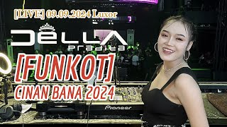 FUNKOT Cinan Bana 2024 Cover by DJ Della Pradita  Live from Luxor Surabaya [upl. by Wavell]