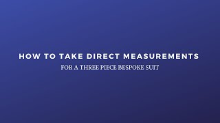 TAKING DIRECT MEASUREMENTS FOR A 3 PIECE BESPOKE SUIT [upl. by Taddeo]