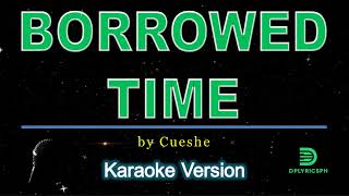 Cueshe  Borrowed Time karaoke version [upl. by Boynton387]