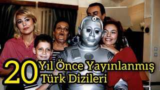 20 YIL ÖNCE YAYINLANMIŞ TÜRK DİZİLERİ [upl. by Alad]